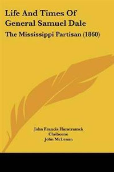 Life And Times Of General Samuel Dale
