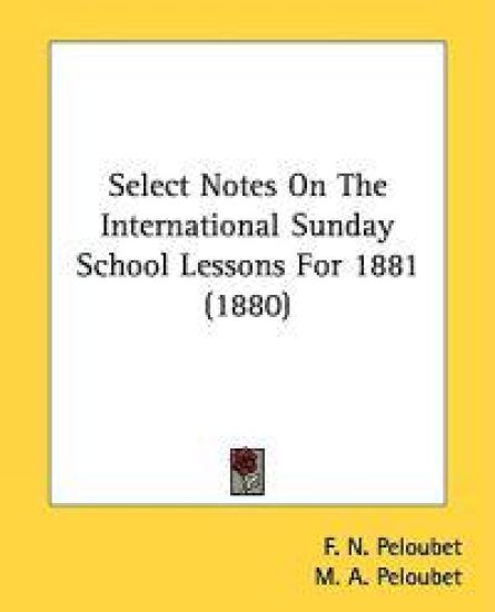 Select Notes on the International Sunday School Lessons for 1881