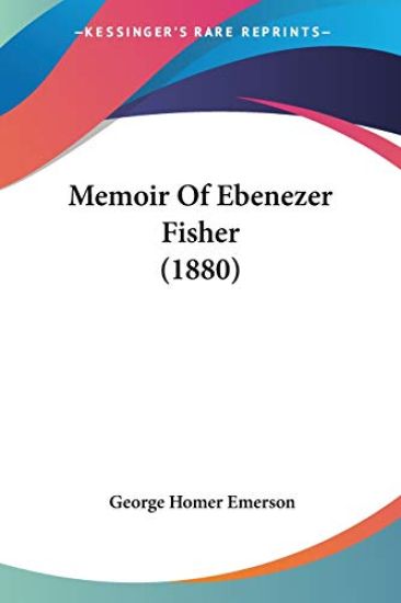 Memoir of Ebenezer Fisher