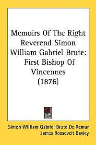 Memoirs of the Right Reverend Simon William Gabriel Brute