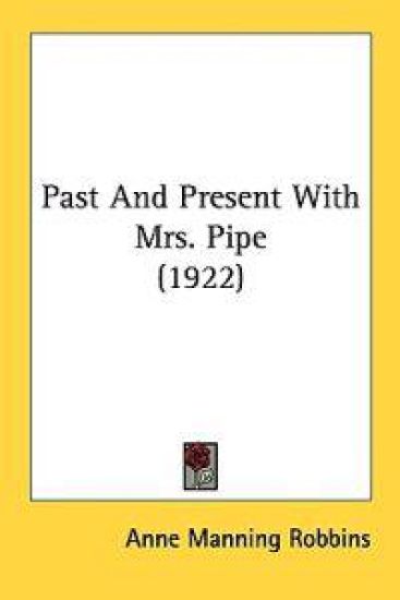 Past and Present With Mrs. Pipe