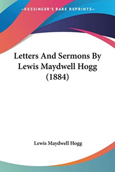 Letters and Sermons by Lewis Maydwell Hogg