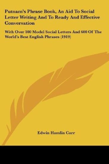 Putnam's Phrase Book, an Aid to Social Letter Writing and to Ready and Effective Conversation
