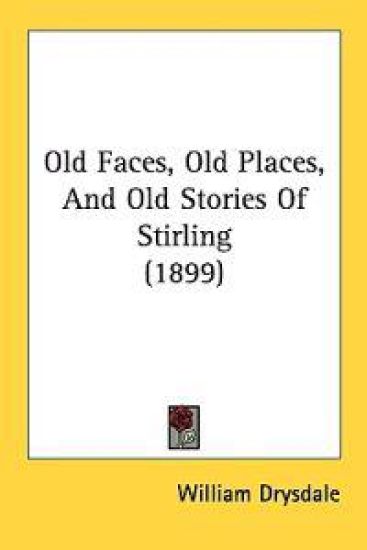 Old Faces, Old Places, and Old Stories of Stirling