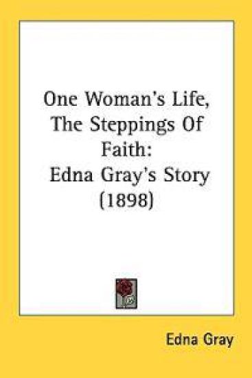 One Woman's Life, the Steppings of Faith