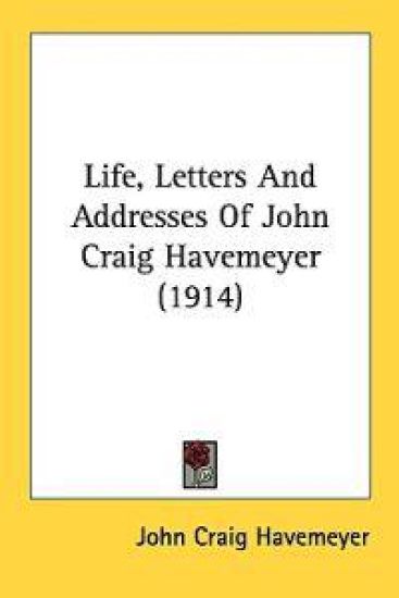 Life, Letters And Addresses Of John Craig Havemeyer (1914)