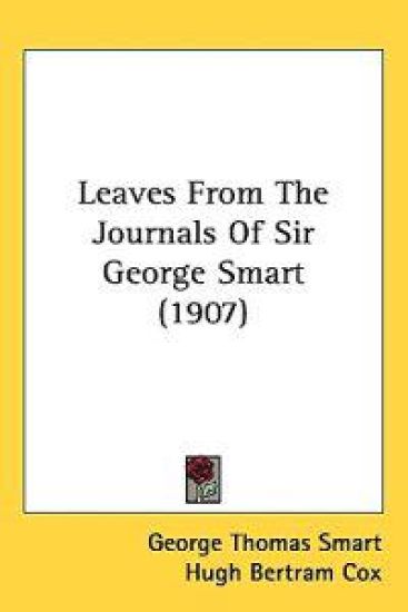 Leaves from the Journals of Sir George Smart