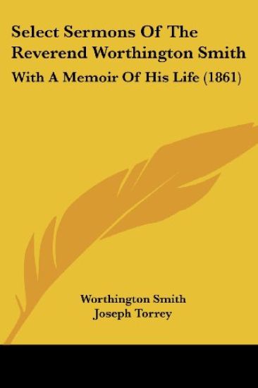 Select Sermons Of The Reverend Worthington Smith