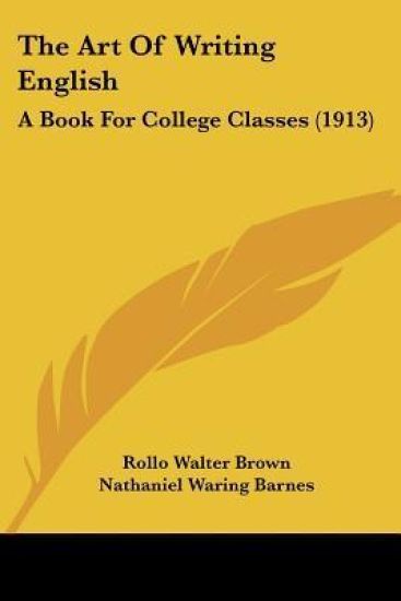 The Art of Writing English: a Book for College Classes