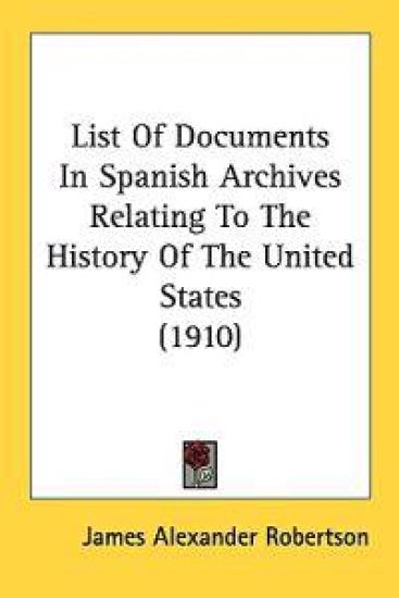 List of Documents in Spanish Archives Relating to the History of the United States