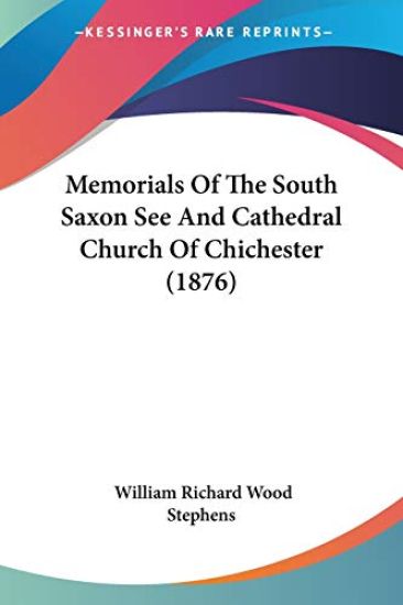 Memorials of the South Saxon See and Cathedral Church of Chichester