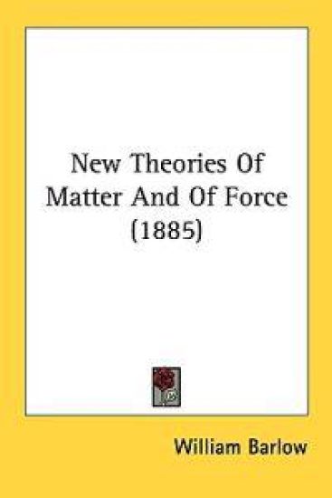 New Theories of Matter and of Force