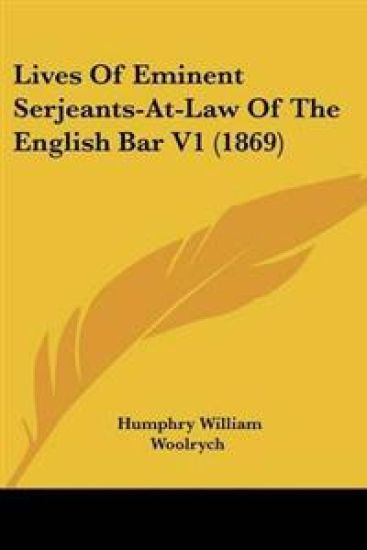 Lives Of Eminent Serjeants-At-Law Of The English Bar V1 (1869)