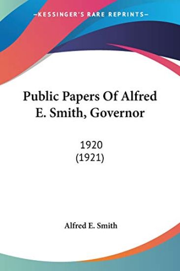 Public Papers of Alfred E. Smith, Governor, 1920