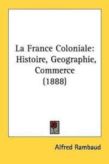 La France Coloniale/ Colonial France