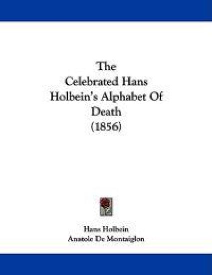 The Celebrated Hans Holbein's Alphabet Of Death (1856)