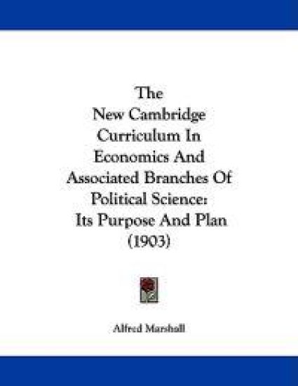 The New Cambridge Curriculum In Economics And Associated Branches Of Political Science