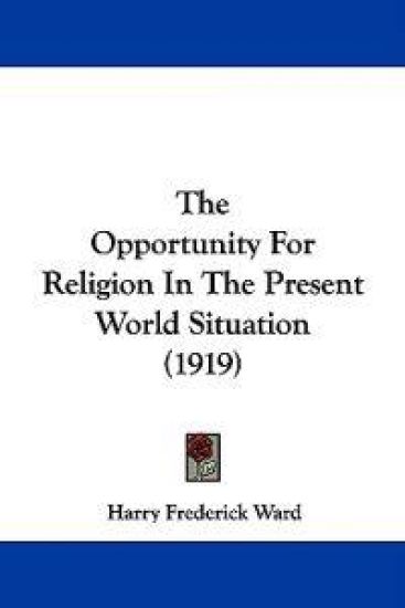 The Opportunity For Religion In The Present World Situation (1919)