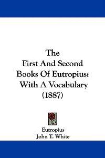The First And Second Books Of Eutropius