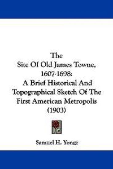 The Site Of Old James Towne, 1607-1698