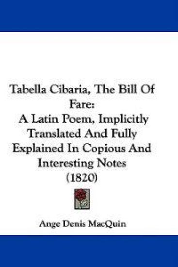 Tabella Cibaria, The Bill Of Fare: A Latin Poem, Implicitly Translated And Fully Explained In Copious And Interesting Notes (1820)