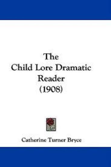 The Child Lore Dramatic Reader (1908)