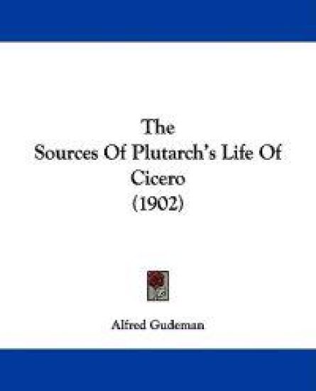 The Sources Of Plutarch's Life Of Cicero (1902)