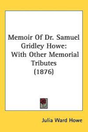 Memoir of Dr. Samuel Gridley Howe
