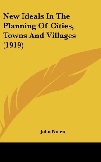 New Ideals in the Planning of Cities, Towns and Villages