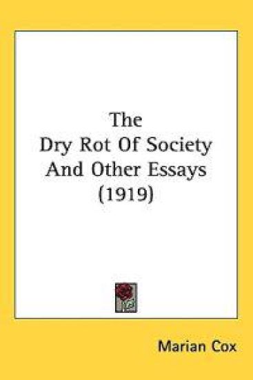 The Dry Rot of Society and Other Essays