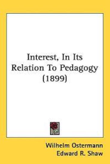 Interest, in Its Relation to Pedagogy