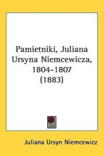 Pamietniki, Juliana Ursyna Niemcewicza, 1804-1807