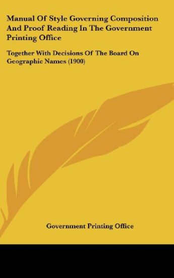 Manual of Style Governing Composition and Proof Reading in the Government Printing Office