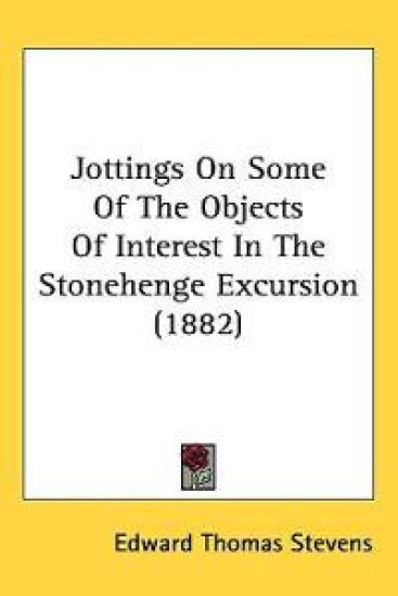 Jottings on Some of the Objects of Interest in the Stonehenge Excursion