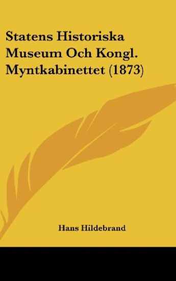 Statens Historiska Museum Och Kongl. Myntkabinettet (1873)