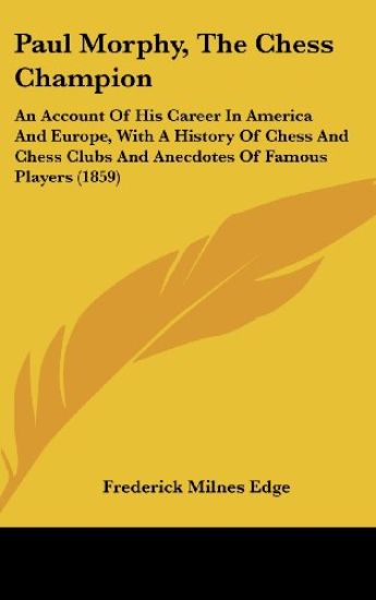 Paul Morphy, The Chess Champion