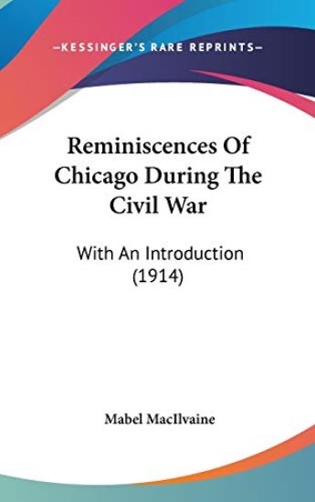 Reminiscences of Chicago During the Civil War