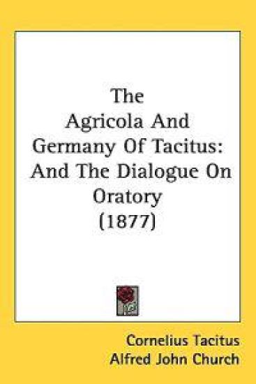 The Agricola and Germany of Tacitus