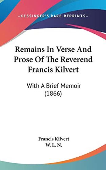 Remains In Verse And Prose Of The Reverend Francis Kilvert
