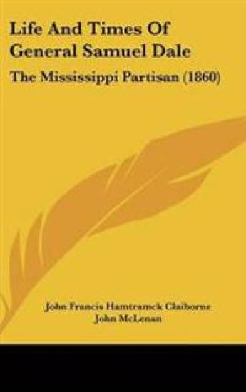 Life And Times Of General Samuel Dale