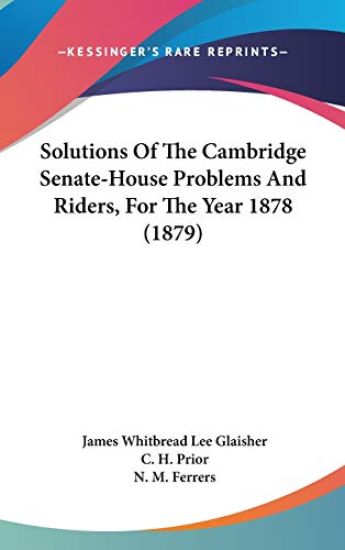 Solutions of the Cambridge Senate-house Problems and Riders, for the Year 1878