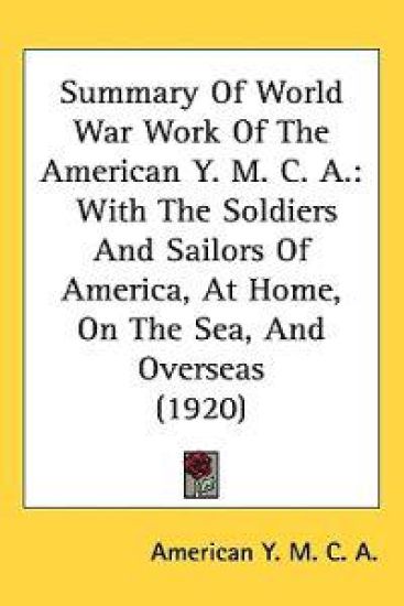 Summary of World War Work of the American Y. M. C. A.