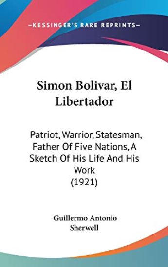 Simon Bolivar, El Libertador