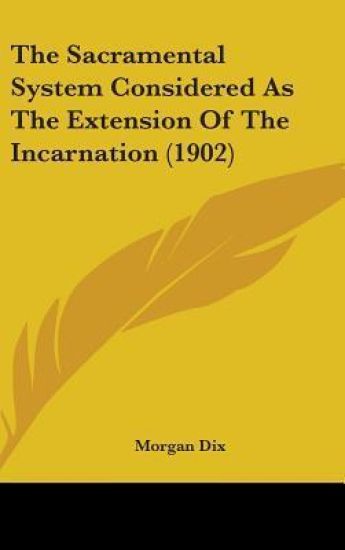 The Sacramental System Considered As the Extension of the Incarnation