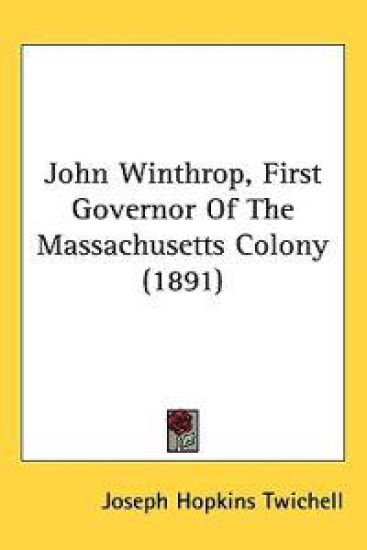 John Winthrop, First Governor of the Massachusetts Colony