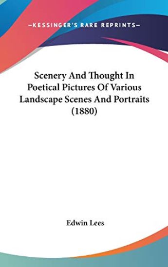 Scenery and Thought in Poetical Pictures of Various Landscape Scenes and Portraits