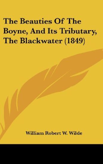 The Beauties of the Boyne, and Its Tributary, the Blackwater
