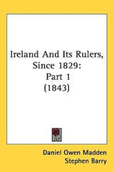 Ireland And Its Rulers, Since 1829
