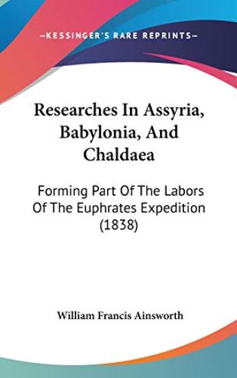 Researches In Assyria, Babylonia, And Chaldaea