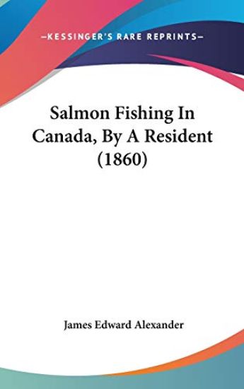 Salmon Fishing in Canada, by a Resident